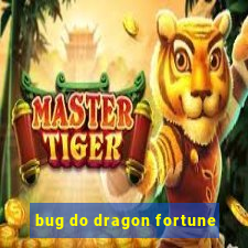 bug do dragon fortune